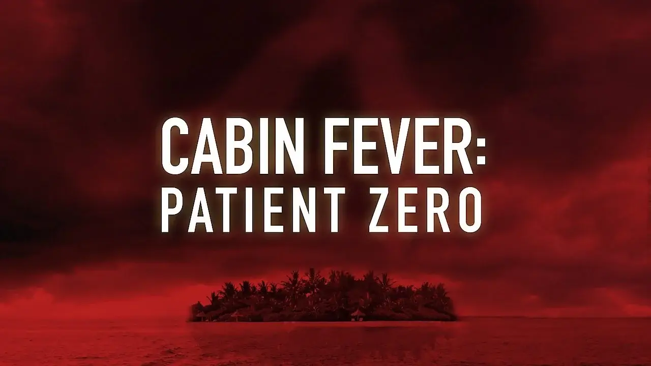 Cabin Fever 3 - Patient Zero hdfilme