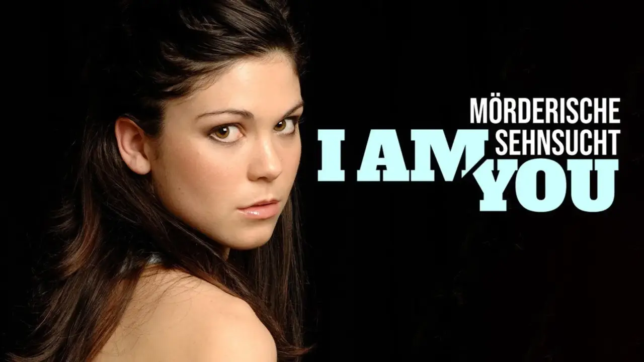 I am You - Mörderische Sehnsucht hdfilme