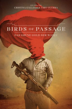 Birds of Passage: Das grüne Gold der Wayuu poster