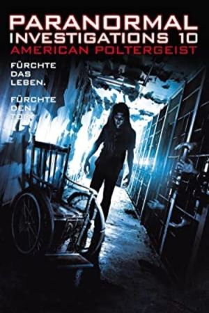 Paranormal Investigations 10 - American Poltergeist poster