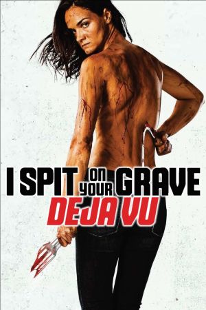 I Spit on Your Grave: Déjà Vu poster