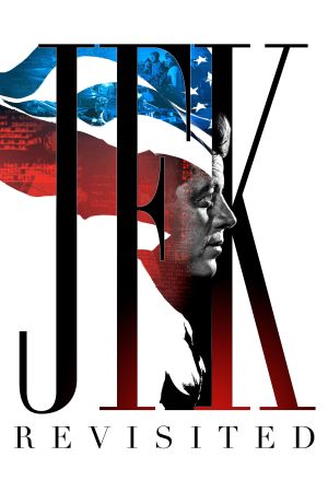 JFK Revisited: Die Wahrheit über den Mord an John F. Kennedy poster
