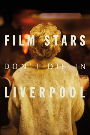 Film Stars Don't Die in Liverpool poster