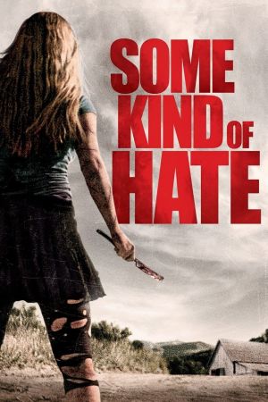 Some Kind Of Hate: Von Hass erfüllt poster
