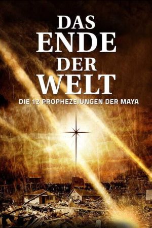 Das Ende der Welt - Die 12 Prophezeiungen der Maya poster