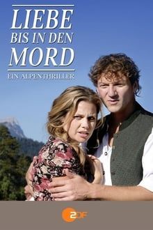 Liebe bis in den Mord: Ein Alpenthriller poster