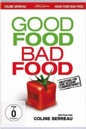 Good Food, Bad Food - Anleitung für eine bessere Landwirtschaft poster