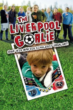 The Liverpool Goalie oder: Wie man die Schulzeit überlebt! poster