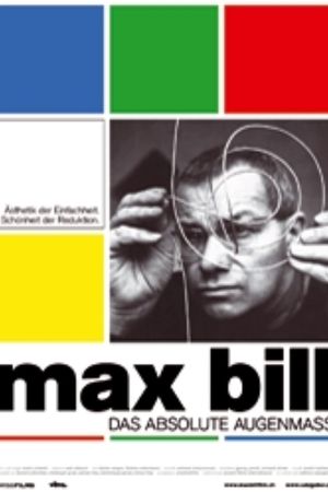 Max Bill: Das absolute Augenmass poster