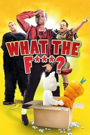 What the F***? - Derb und unerhört ungehobelt poster