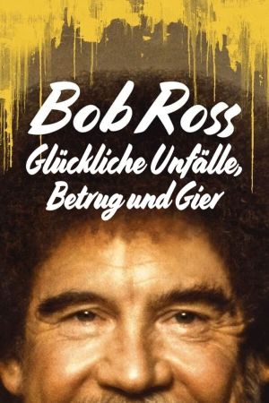Bob Ross: Glückliche Unfälle, Betrug und Gier poster
