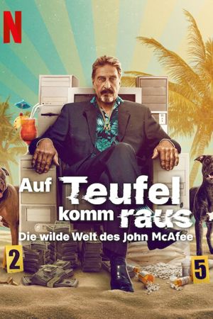Auf Teufel Komm Raus: Die Wilde Welt Des John McAfee poster