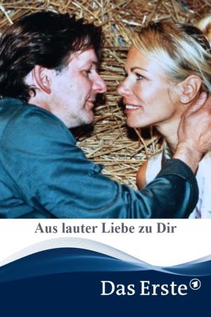 Aus lauter Liebe zu Dir poster