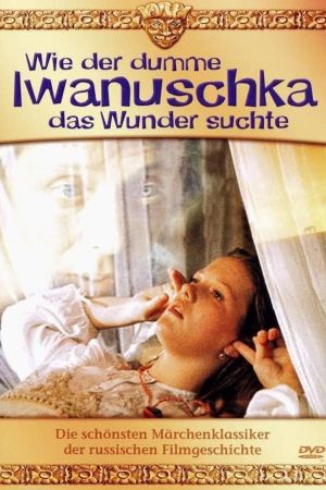 Wie der dumme Iwanuschka das Wunder suchte hdfilme stream online