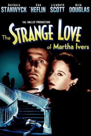 Die seltsame Liebe der Martha Ivers poster