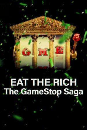 EAT THE RICH: Wie die GameStop-Aktie die Wallstreet auf den Kopf stellte poster