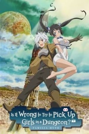Danmachi: Is It Wrong to Try to Pick Up Girls in a Dungeon? poster