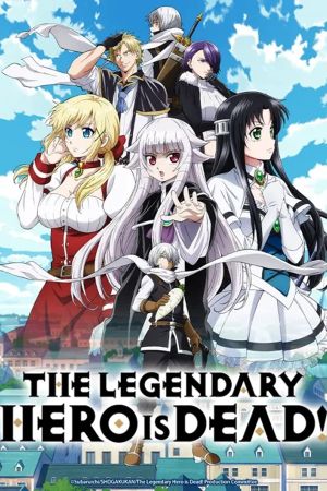 The Legendary Hero is Dead! poster
