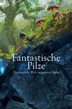 Fantastische Pilze - Die magische Welt zu unseren Fuben poster