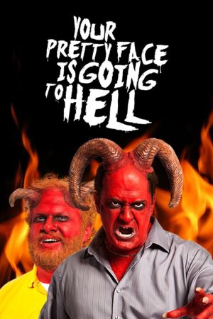 Your Pretty Face Is Going To Hell poster
