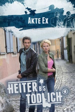 Heiter bis tödlich - Akte Ex poster