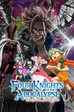 The Seven Deadly Sins - Four Knights of the Apocalypse poster