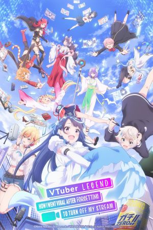 VTuber Legend: How I Went Viral after Forgetting to Turn Off My Stream poster
