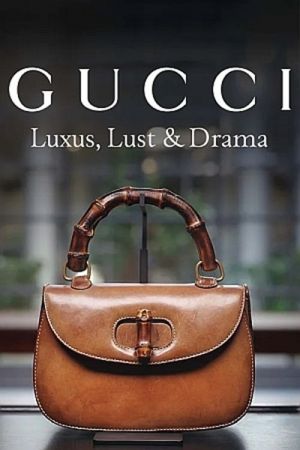 Gucci – Luxus, Lust & Drama poster