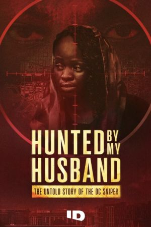 Hunted by My Husband: The Untold Story of the DC Sniper poster