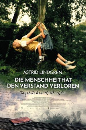 Astrid Lindgren – Die Menschheit hat den Verstand verloren poster